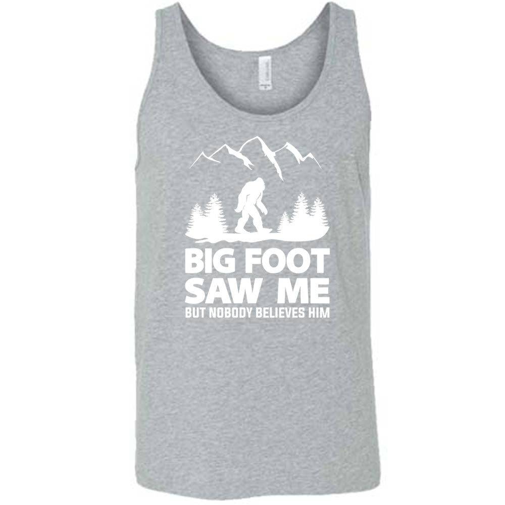 Grey colored tank with bigfoot in the woods graphic on it that says "Bigfoot Saw Me But Nobody Believes Him"