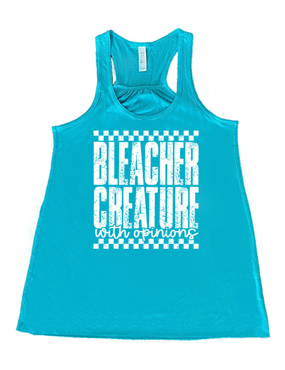 teal flowy racerback tank with the large words "bleacher creature" and the small words underneath "with opinions", all of which has a top and bottom checkered border
