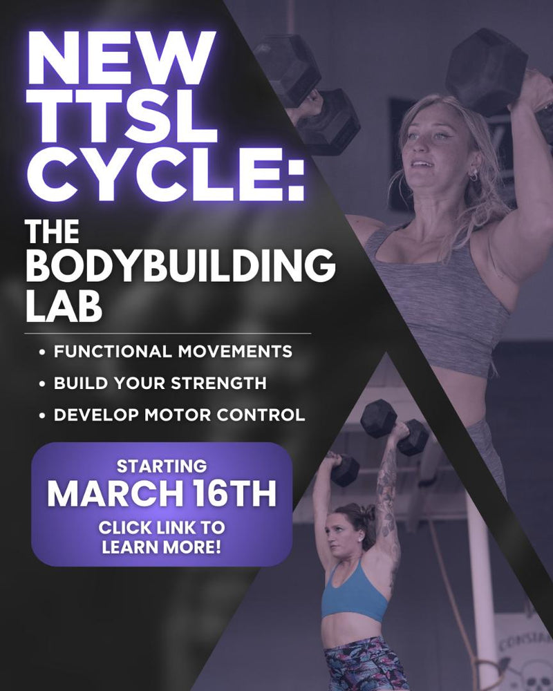 New TTSL Cycle: the Bodybuilding Lab. Functional movements, build your strength, and develop motor control. Starting march 16th. 
