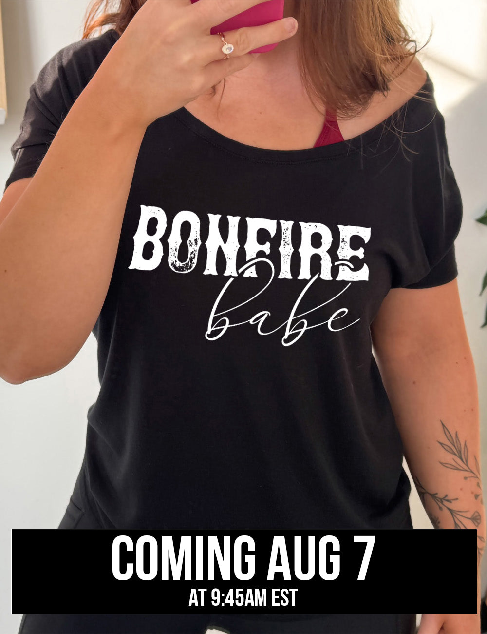 black slouchy tee with the words "bonfire babe" on it coming august 7th