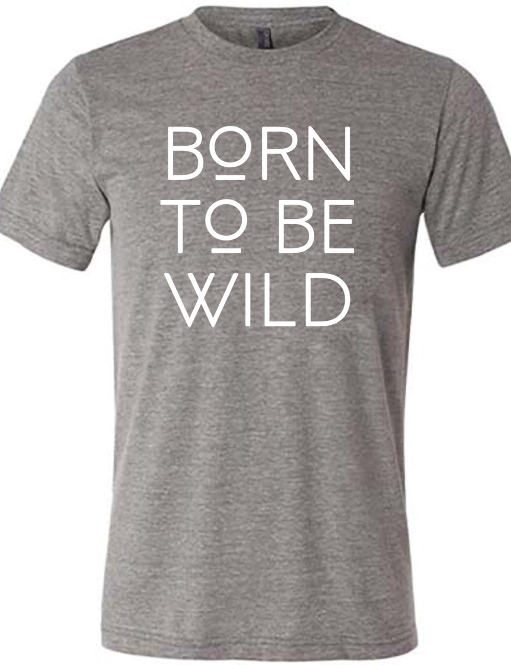 grey unisex tee with the words "born to be wild" on it, with both of the letters "o" underlined