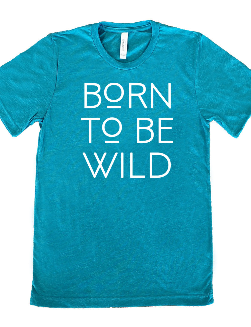 teal unisex tee with the words "born to be wild" on it, with both of the letters "o" underlined