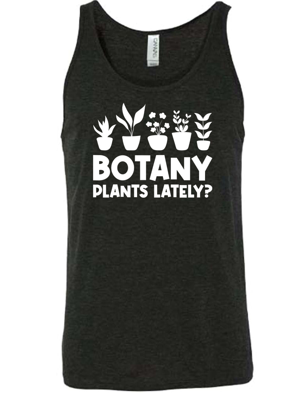 black unisex tank with the words "Botany plants lately?" under the graphic of a line of five houseplants