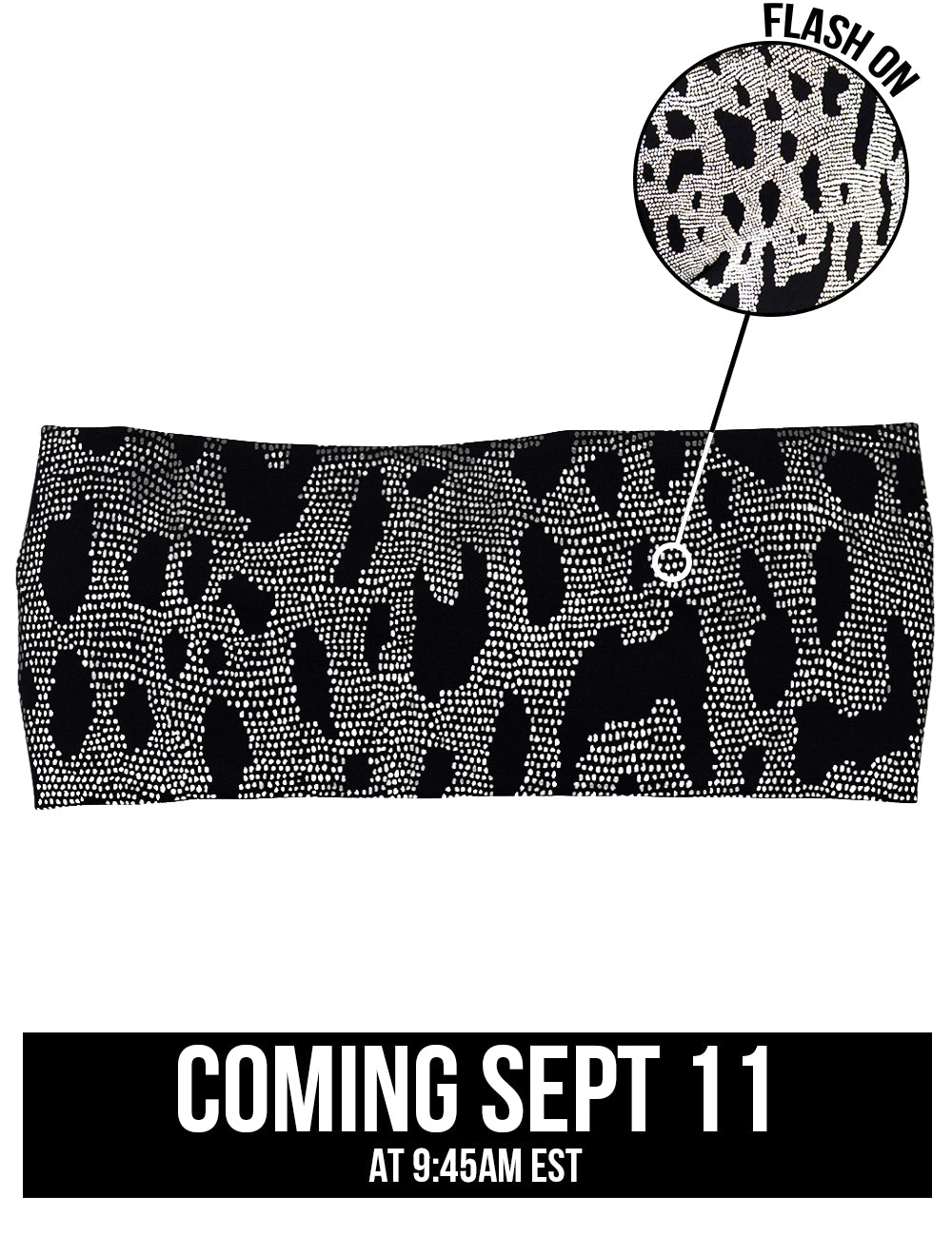 front of the dark spots surrounded by a reflective background headband coming September 11th with a close up of what the material looks like with the flash turned on