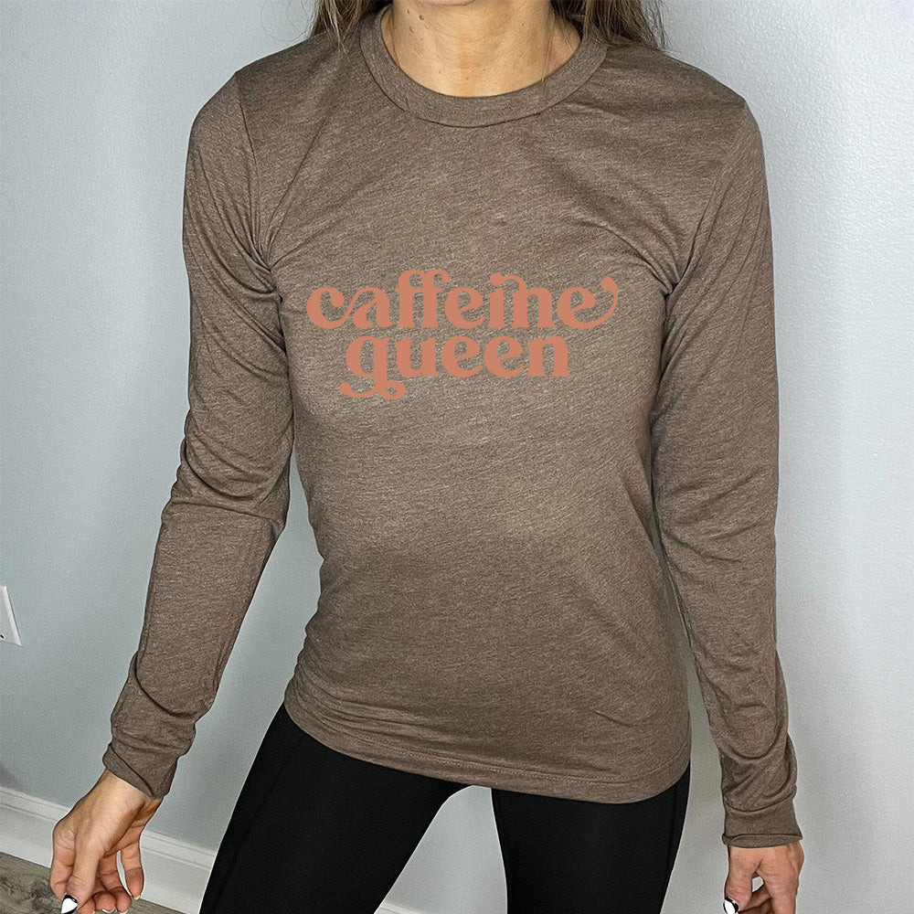 heather brown long sleeve tee with the text "Caffeine Queen" on it