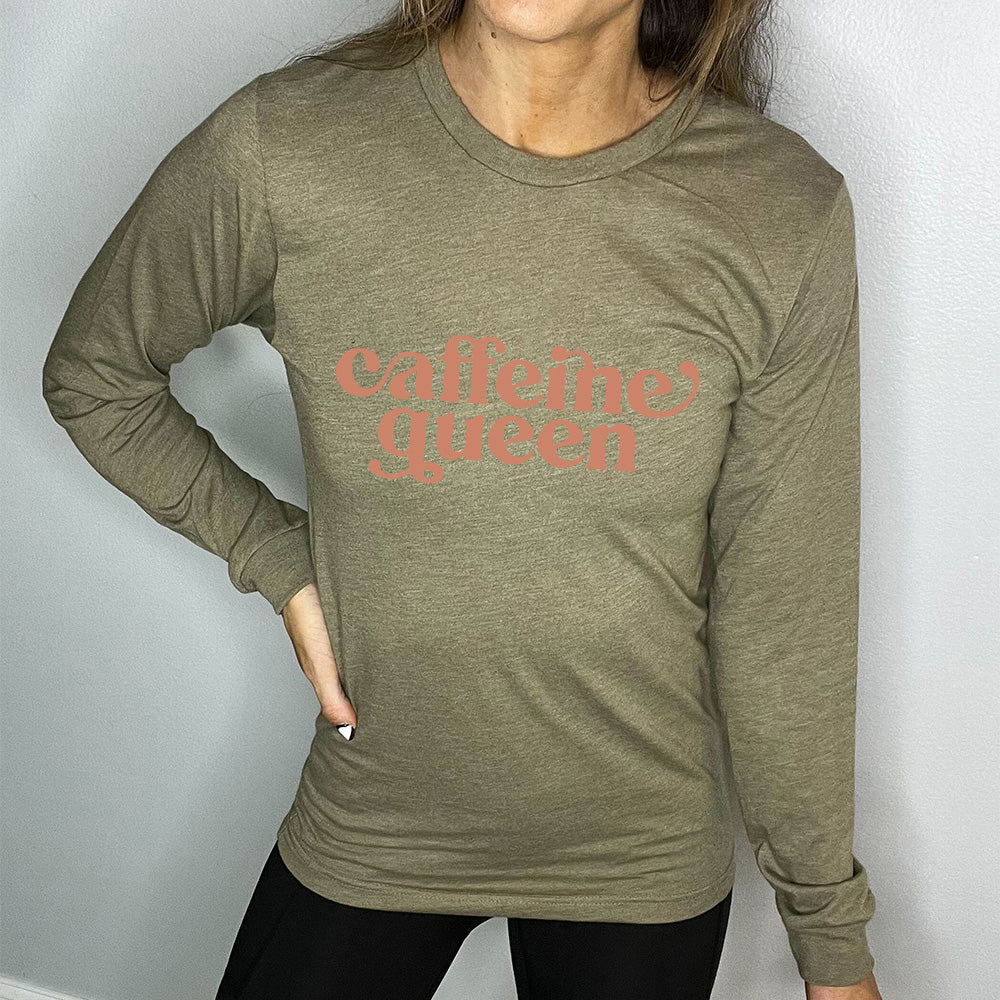 heather olive long sleeve tee with the text "Caffeine Queen" on it