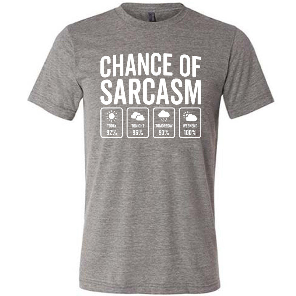 Grey Unisex Tee with Chance of Sarcasm in white lettering, with four weather predictions below