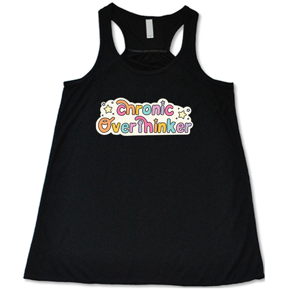 black shirt with the quote "Chronic Overthinker" on it