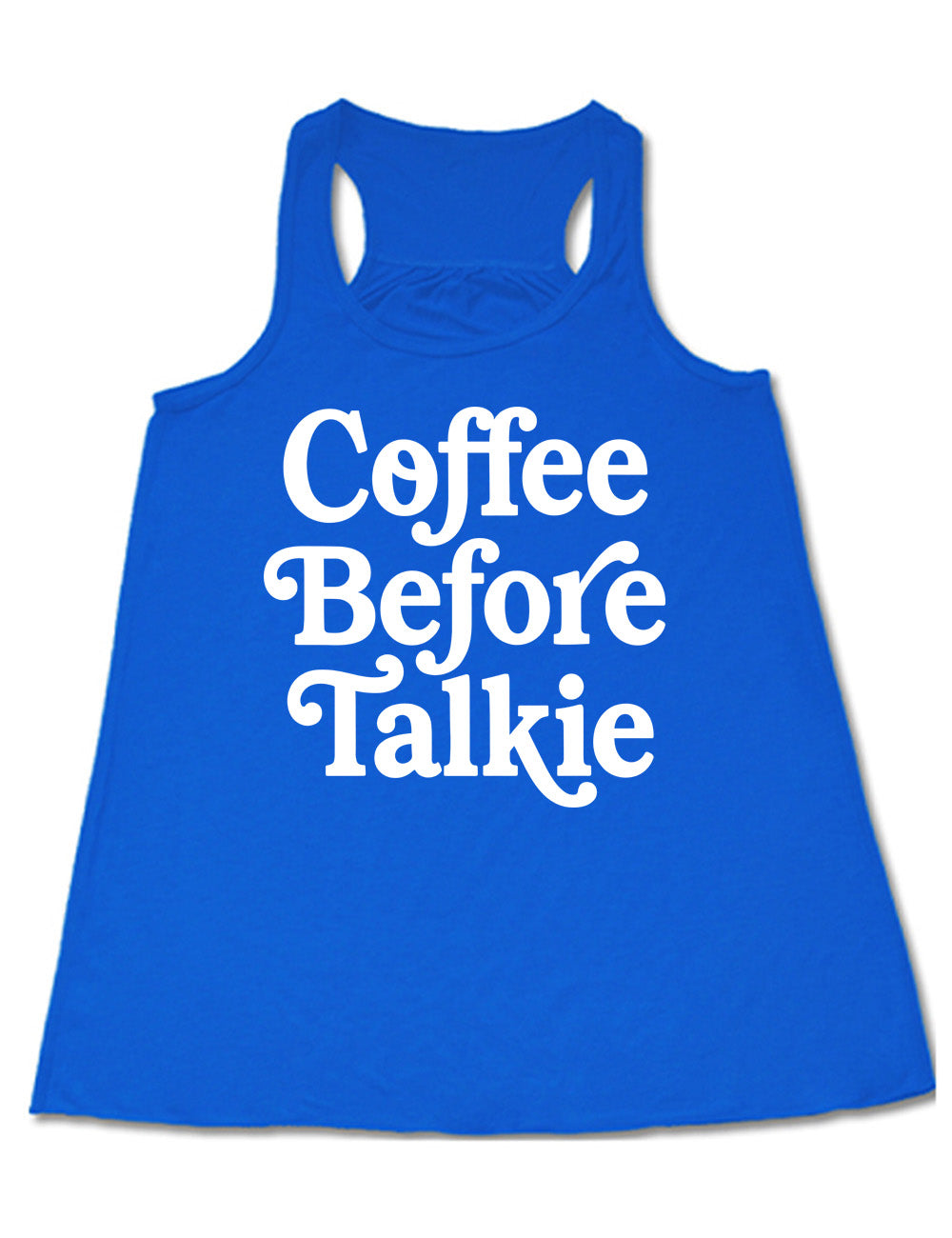 blue flowy racerback tank with words on it saying "coffee before talkie"