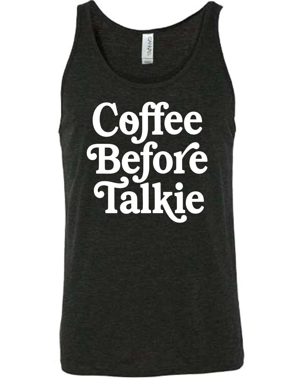 black unisex tank with words on it saying "coffee before talkie"