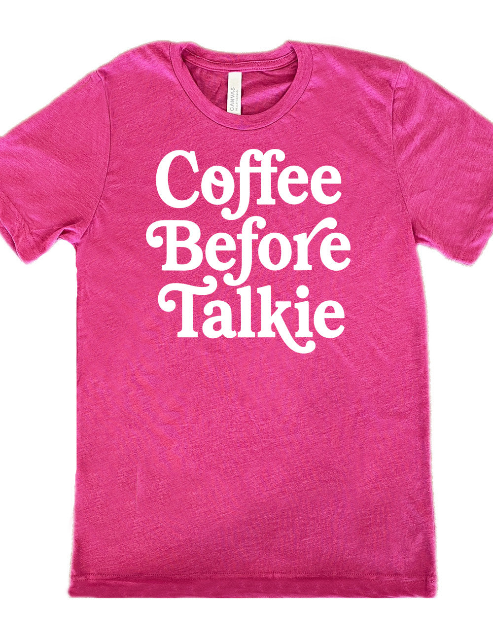 berry unisex tee with words on it saying "coffee before talkie"