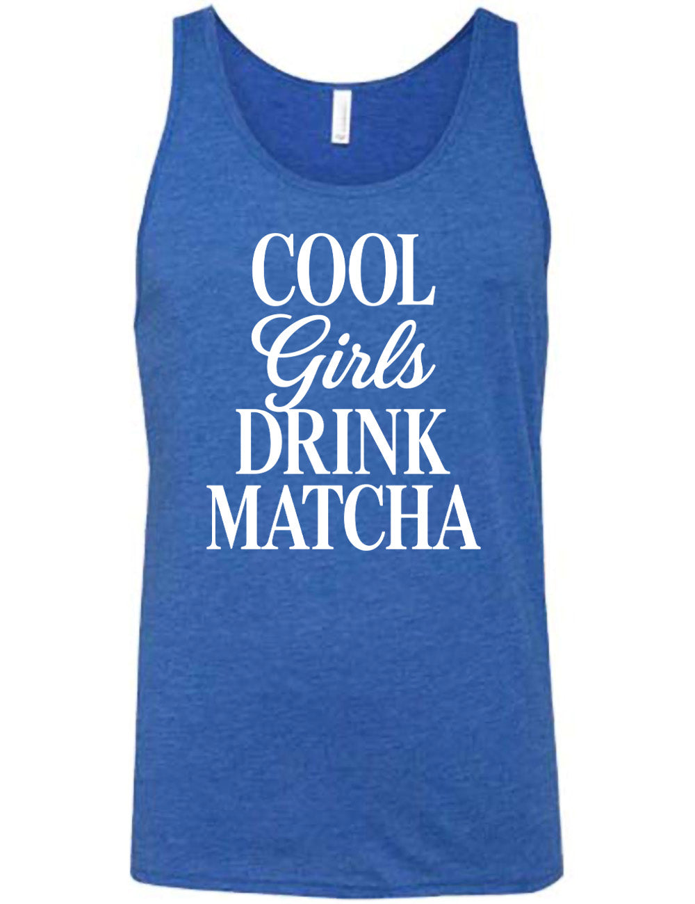 blue unisex tank with the words on it saying "cool girls drink matcha"