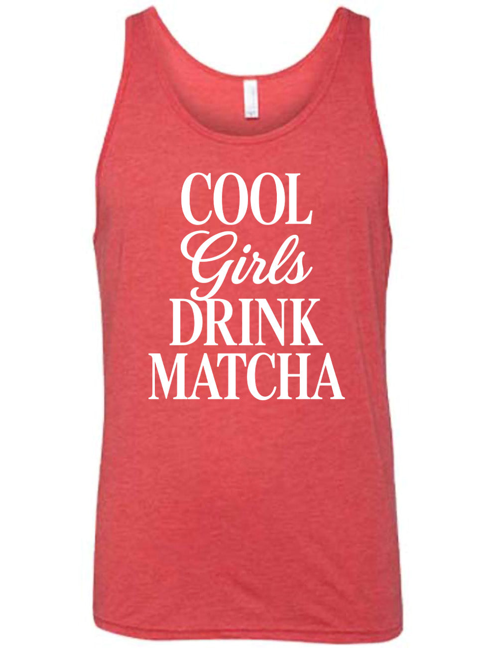 red unisex tank with the words on it saying "cool girls drink matcha"