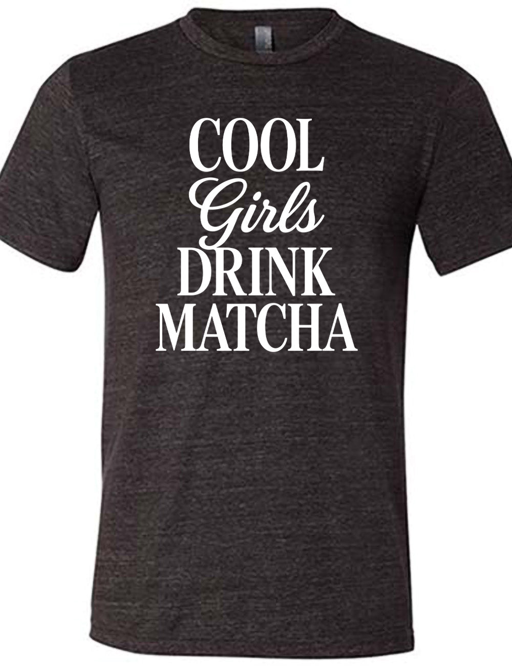 black unisex tee with the words on it saying "cool girls drink matcha"