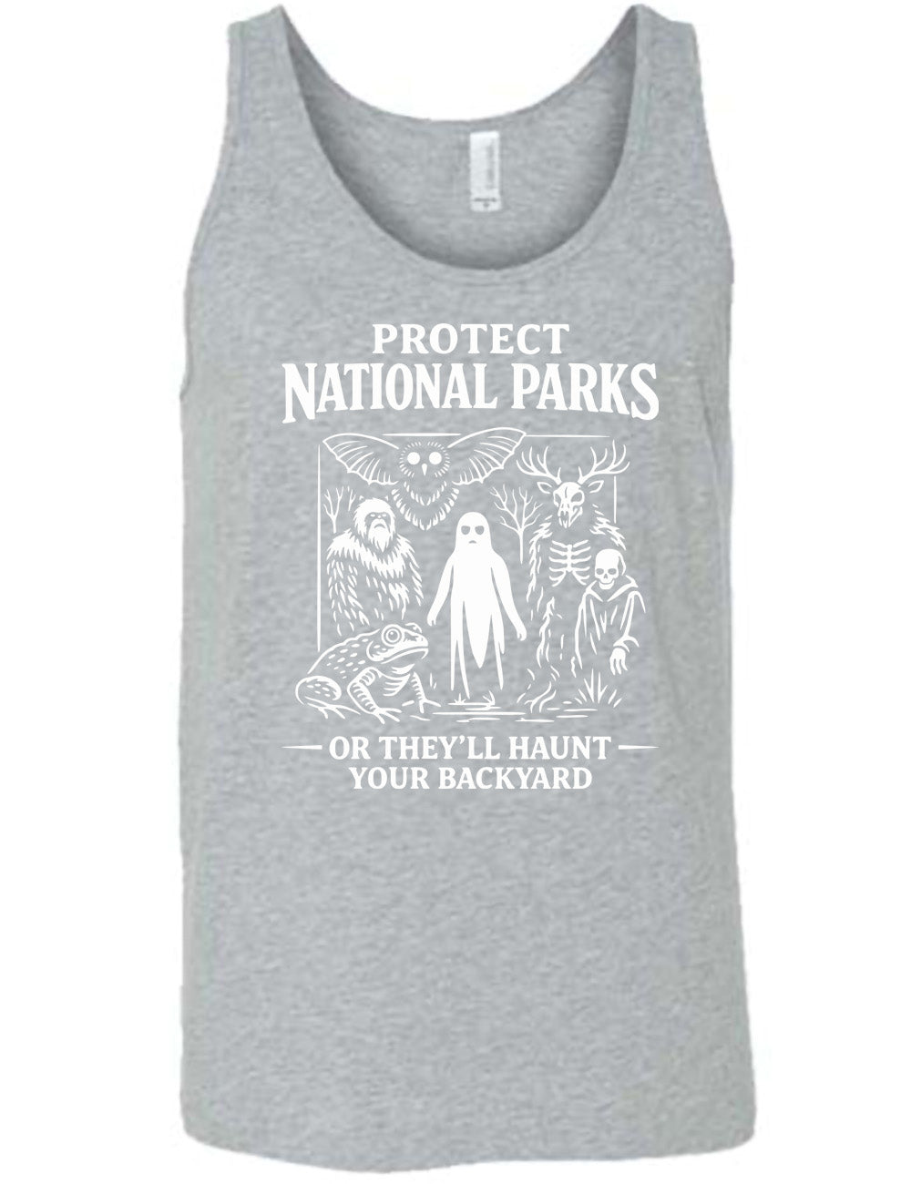 grey unisex tank with the words on it saying "Protect National Parks" and a graphic of various cryptids, and underneath words saying "or they'll haunt your backyard"