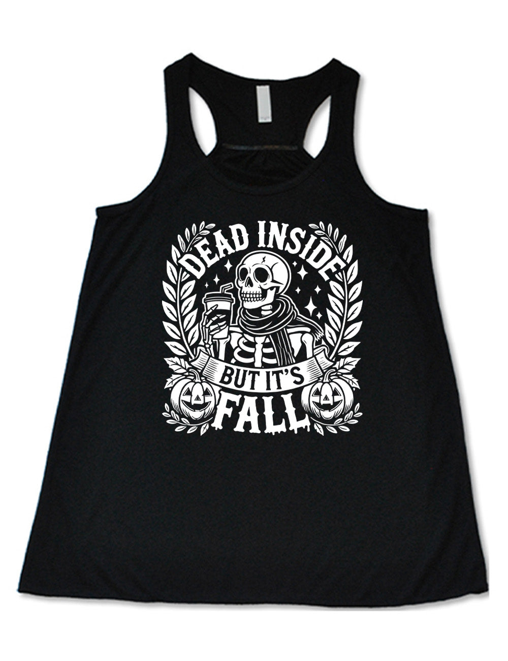 black flowy racerback tank with the words "dead inside but it's fall" on it, with plants framing the sides, two jack-o-lantern graphics, and the large graphic in the middle of a skeleton, wearing a scarf and holding a takeaway drink with a straw, and a few stars