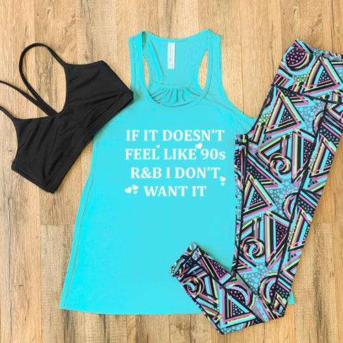 teal tank top with the saying "if it doesn't feel like 90s r&b i don't want it" with matching leggings and a black sports bra