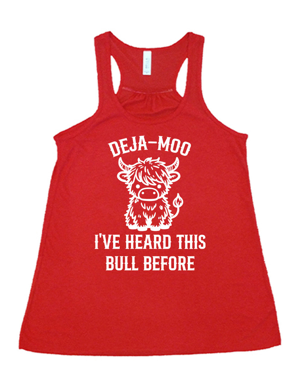 red flowy racerback tank with the words "deja-moo I've heard this bull before" on it, around the graphic of a bull, sitting facing forward