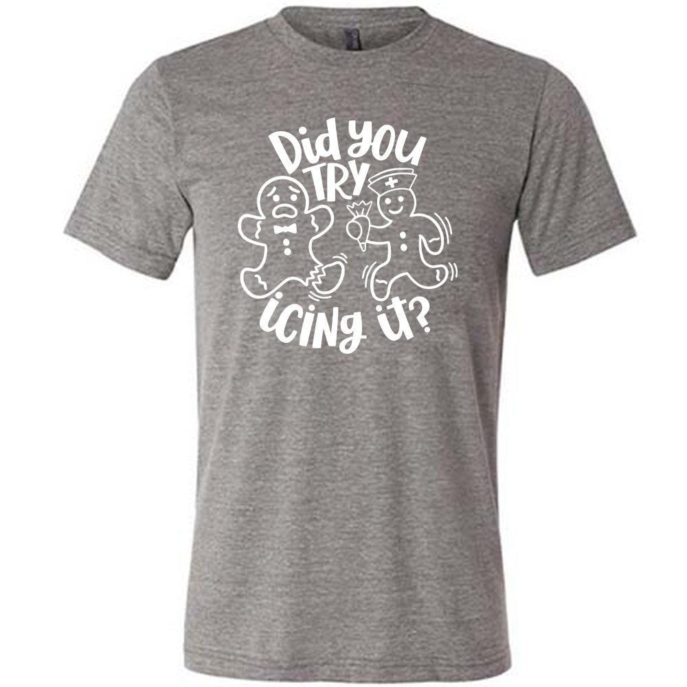 Did You Try Icing It Shirt Unisex