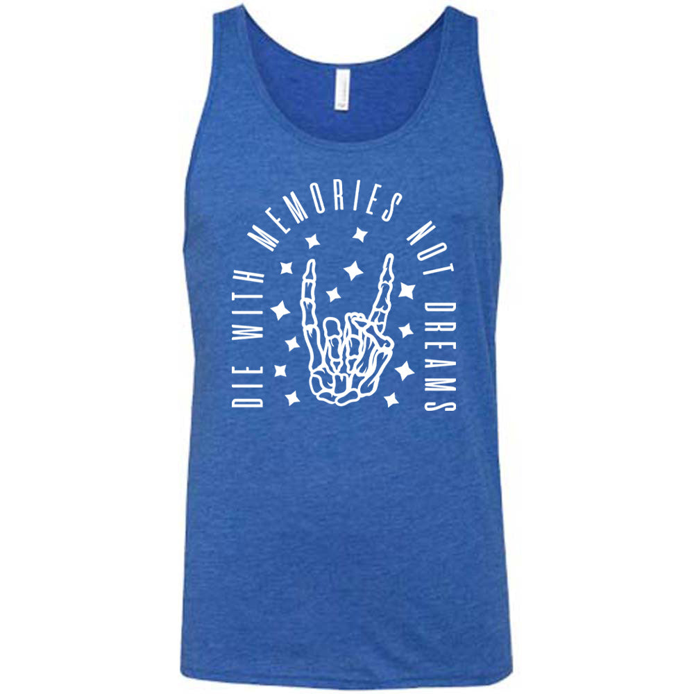 blue unisex tank with the graphic of a rocker skeleton hand, surrounded by little stars as well as an archway of text saying "die with memories not dreams" 