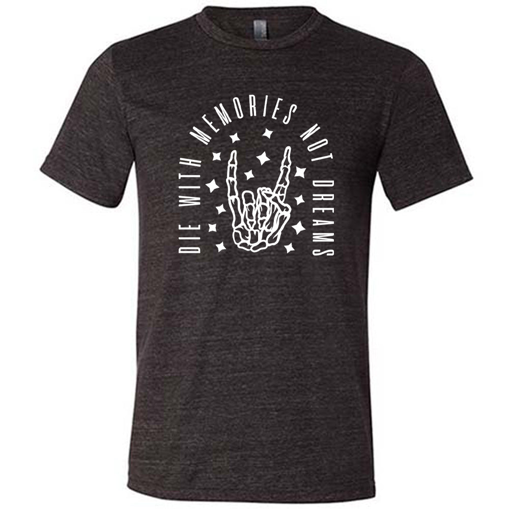 black unisex tee with the graphic of a rocker skeleton hand, surrounded by little stars as well as an archway of text saying "die with memories not dreams" 