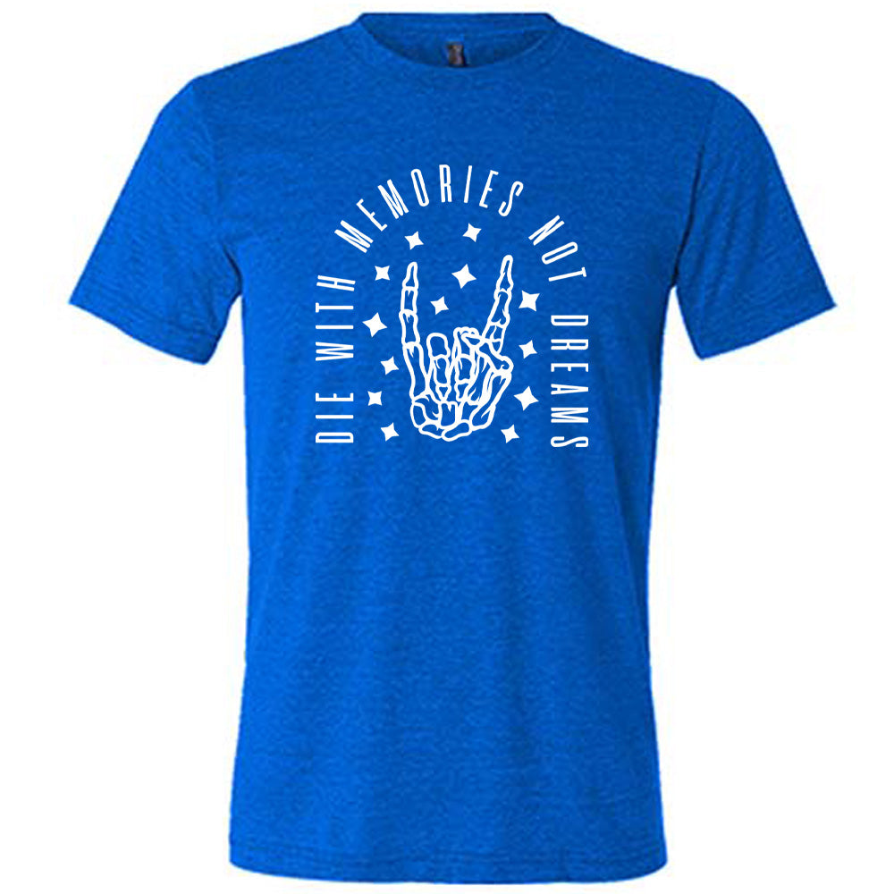 blue unisex tee with the graphic of a rocker skeleton hand, surrounded by little stars as well as an archway of text saying "die with memories not dreams" 