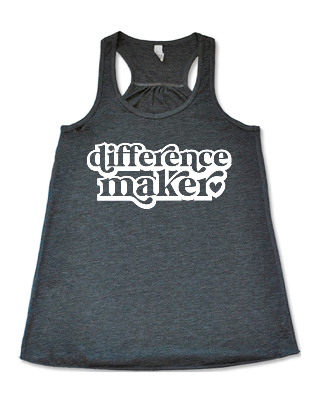 grey racerback flowy tank with the words "difference maker" followed by a single heart on it