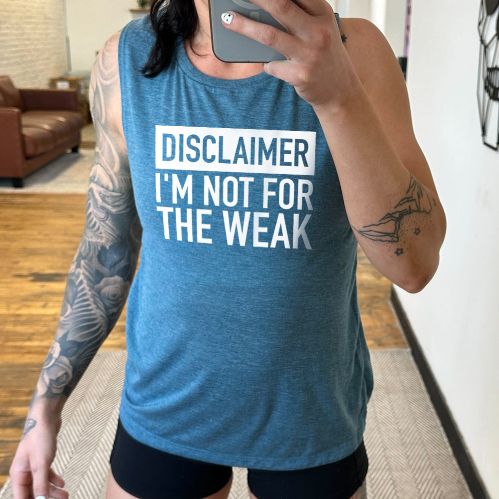 deep teal muscle tank that says "Disclaimer: I'm Not For the Weak" 