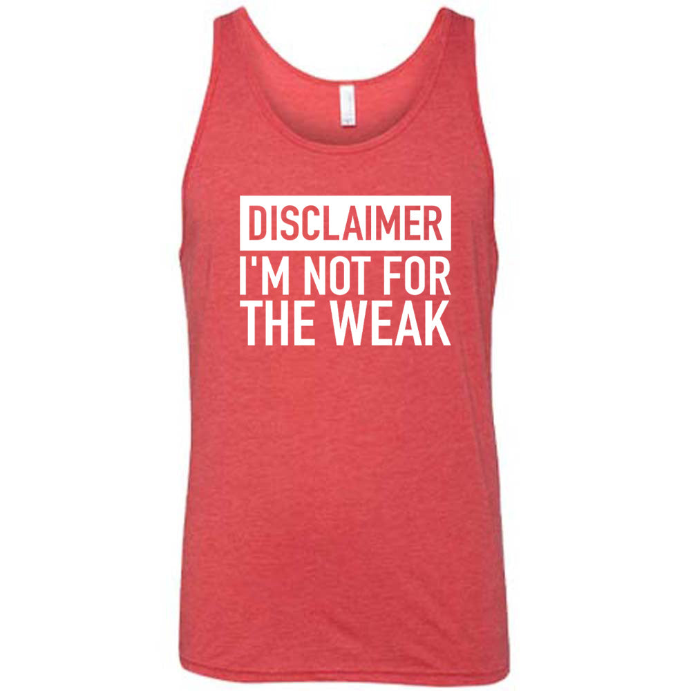 Red colored tank that says "Disclaimer: Im Not For the Weak" 