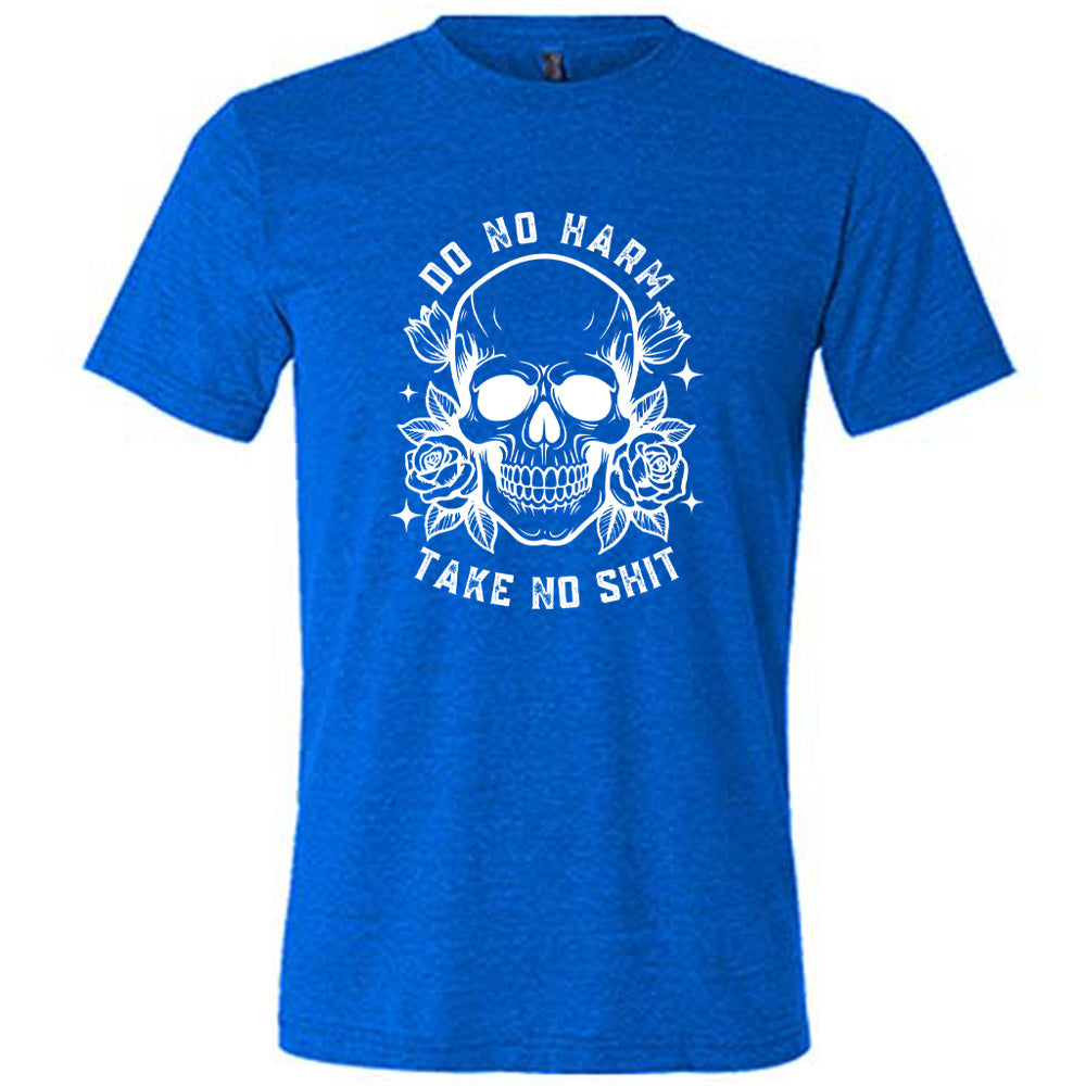 blue shirt with the text "Do No Harm, Take No Shit" on it