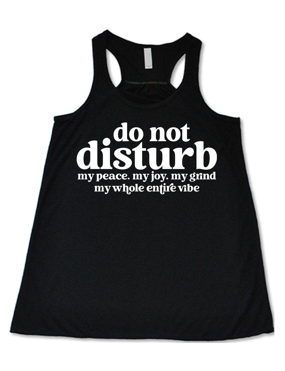 black flowy racerback tank with large words on it saying "do not disturb" followed by the smaller words "my peace. my joy. my grind my whole entire vibe"