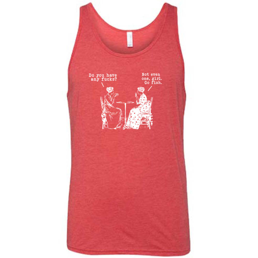 red shirt with the text "Do You Have Any Fucks? Not Even One, Girl. Go Fish" on it