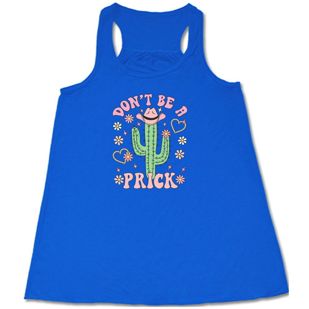 Blue colored flowy tank with a cactus wearing a cowboy hat graphic on it that says "Don't Be A Prick"
