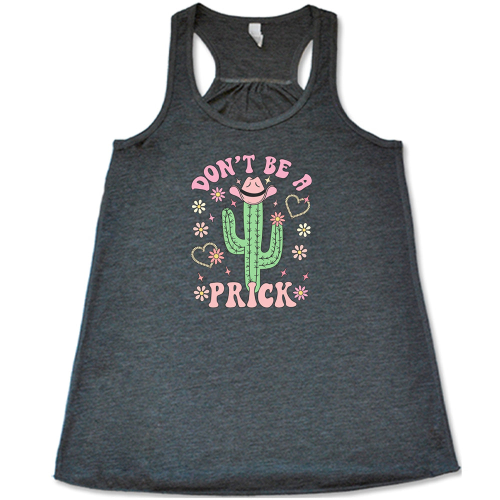 Grey colored flowy tank with a cactus wearing a cowboy hat graphic on it that says "Don't Be A Prick"