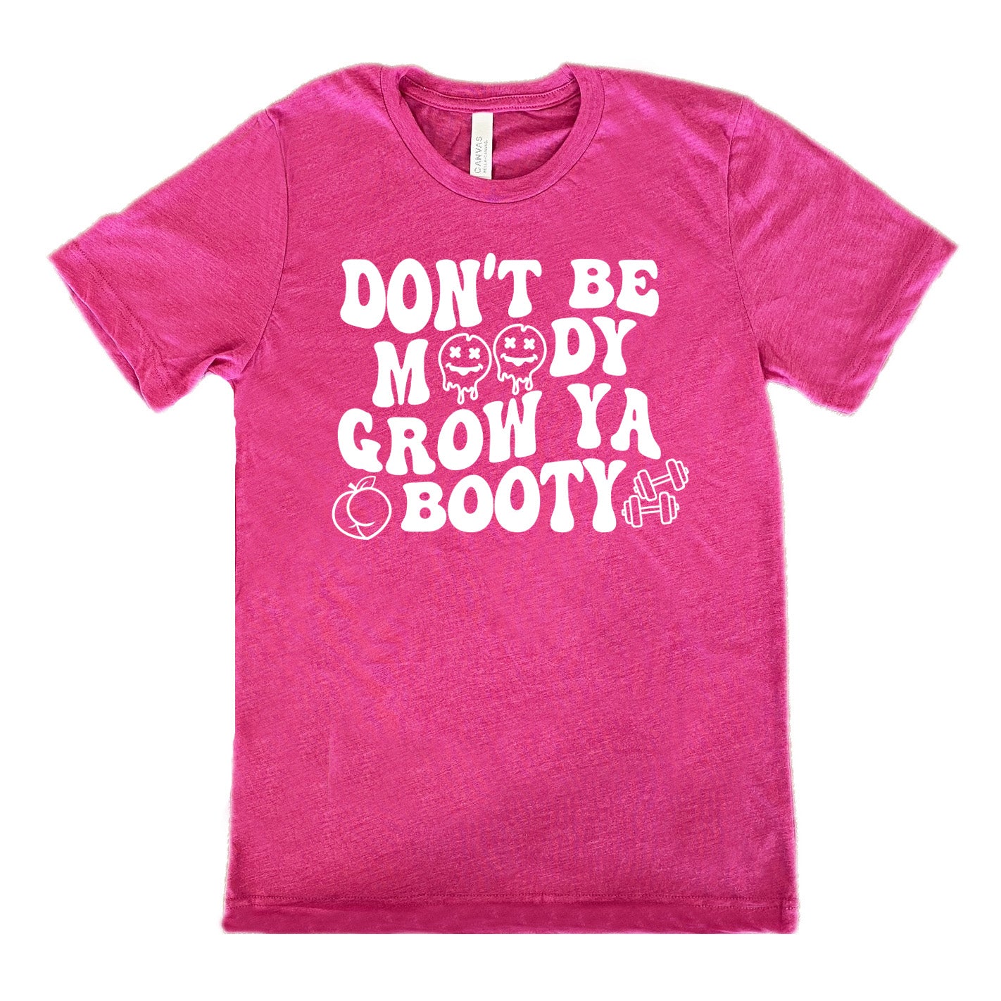 Berry Unisex Tee with Don't Be Moody Grow Ya Booty in white lettering, the o's are emojis, and there's a peach and two barbells