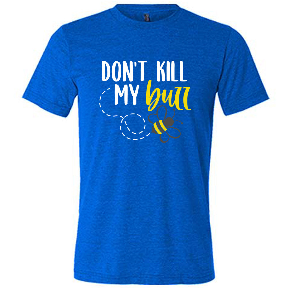 blue unisex tee with the words "don't kill my buzz" on it, with a dashed trail leading to a bee graphic under the words