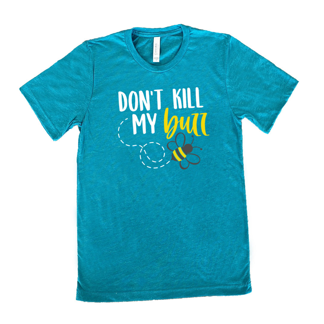 teal unisex tee with the words "don't kill my buzz" on it, with a dashed trail leading to a bee graphic under the words