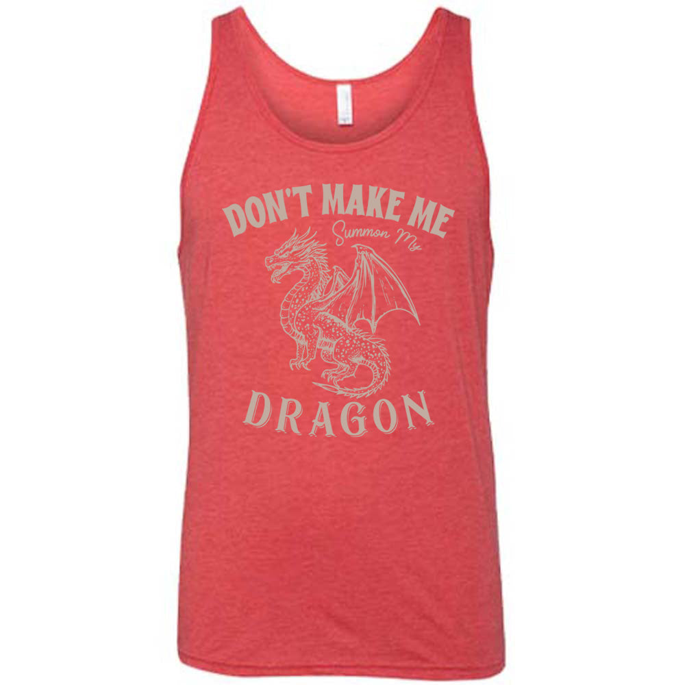 red unisex tank with the words "don't make me summon my dragon" on it, surrounding the graphic of a fierce-looking dragon