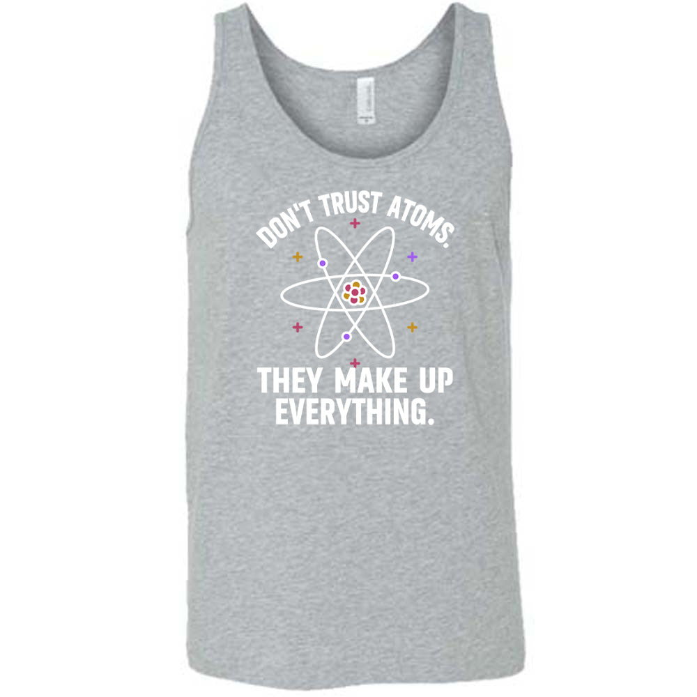 Grey colored tank with atom graphic on it that says "Don't Trust Atoms. They Make Up Everything."