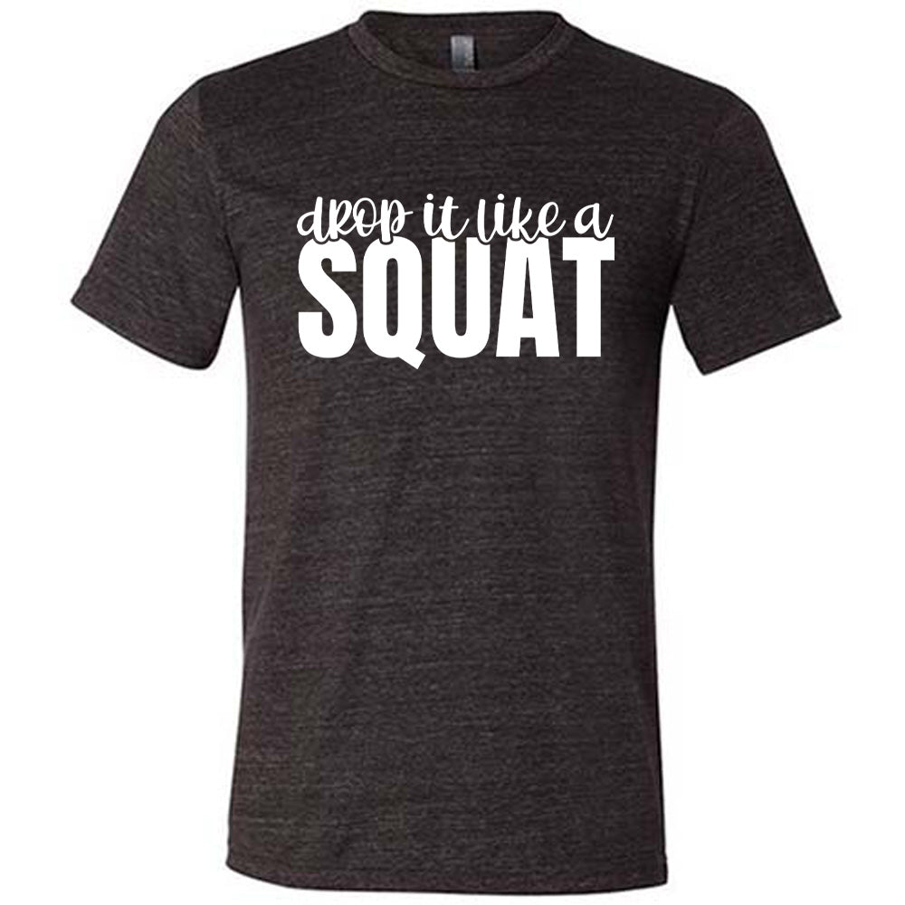 Black Unisex Tee with Drop it Like a Squat in white lettering
