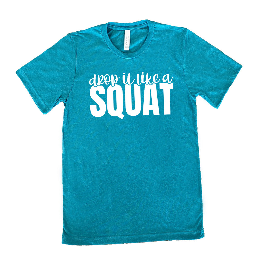 Teal Unisex Tee with Drop it Like a Squat in white lettering