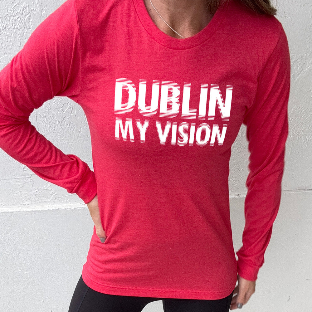 heather red long sleeve with the words "dublin my vision" on it, displayed in a way to cause the optical illusion of blurred, doubled vision