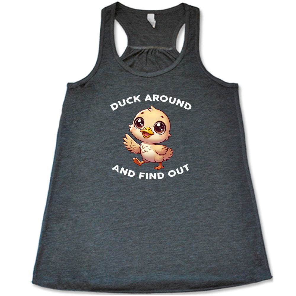grey shirt with the text "Duck Around And Find Out" on it