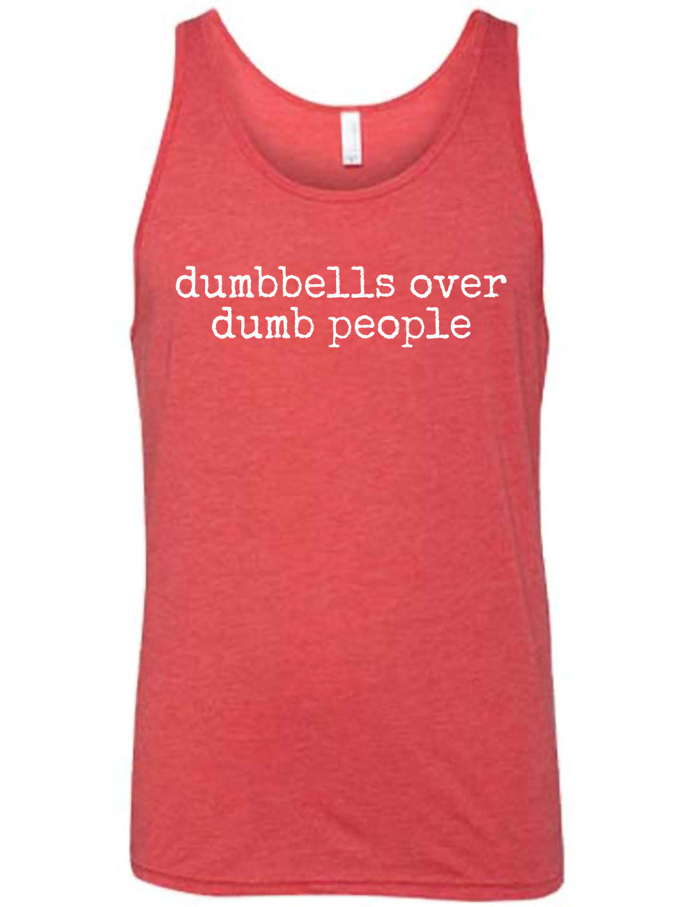 red unisex tank with the words "dumbbells over dumb people" on it
