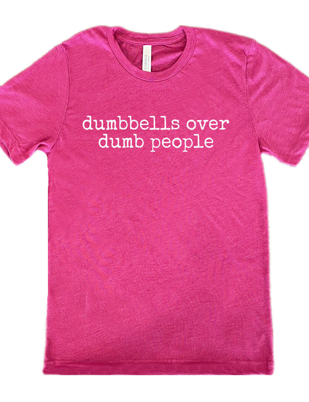berry unisex tee with the words "dumbbells over dumb people" on it
