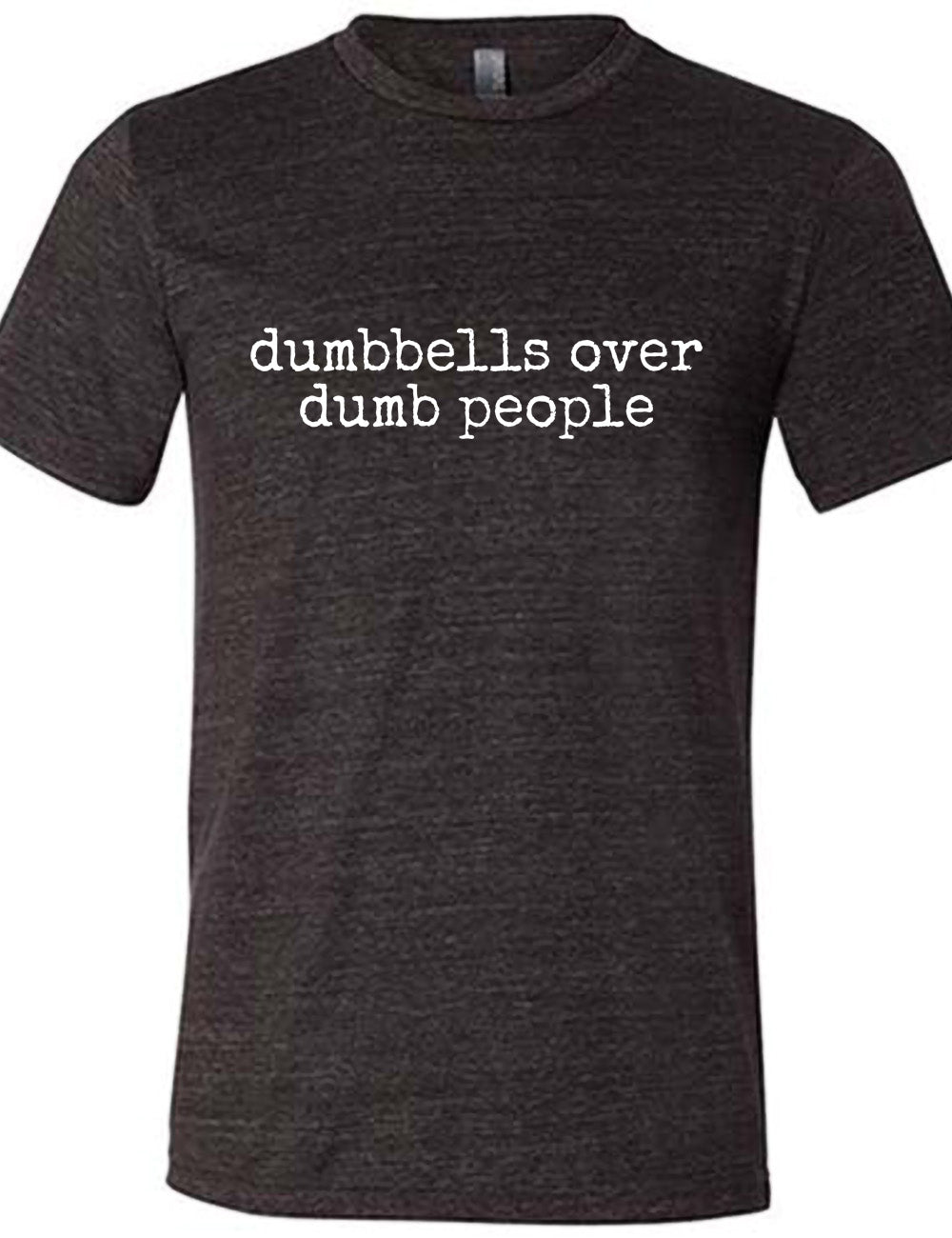 black unisex tee with the words "dumbbells over dumb people" on it