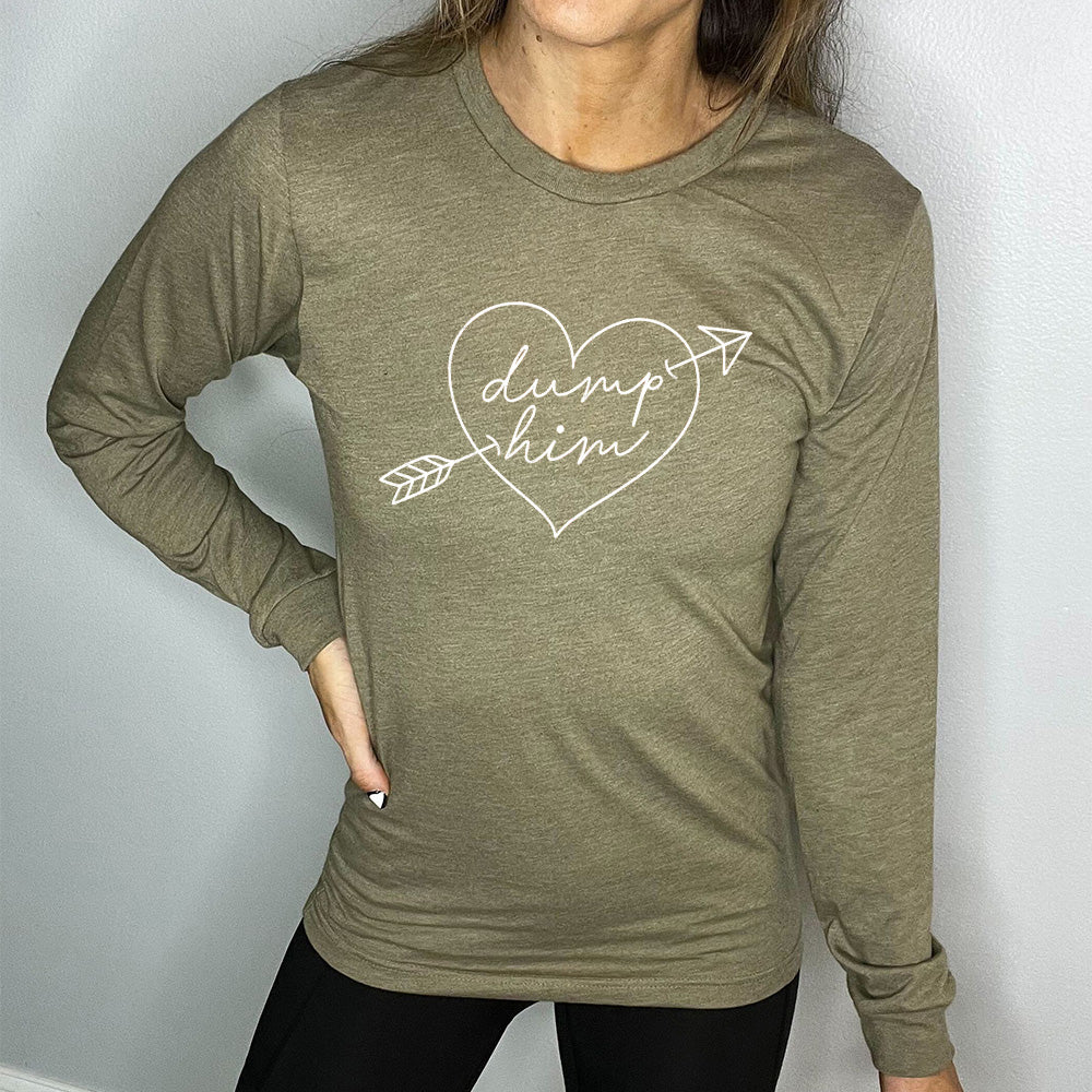 heather olive long sleeve with the words "dump him" within a heart that has a cupid's arrow through it
