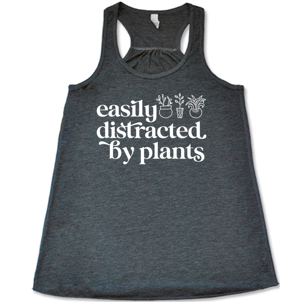 Grey colored flowy tank with a potted plant graphic on it that says "Easily Distracted By Plants"