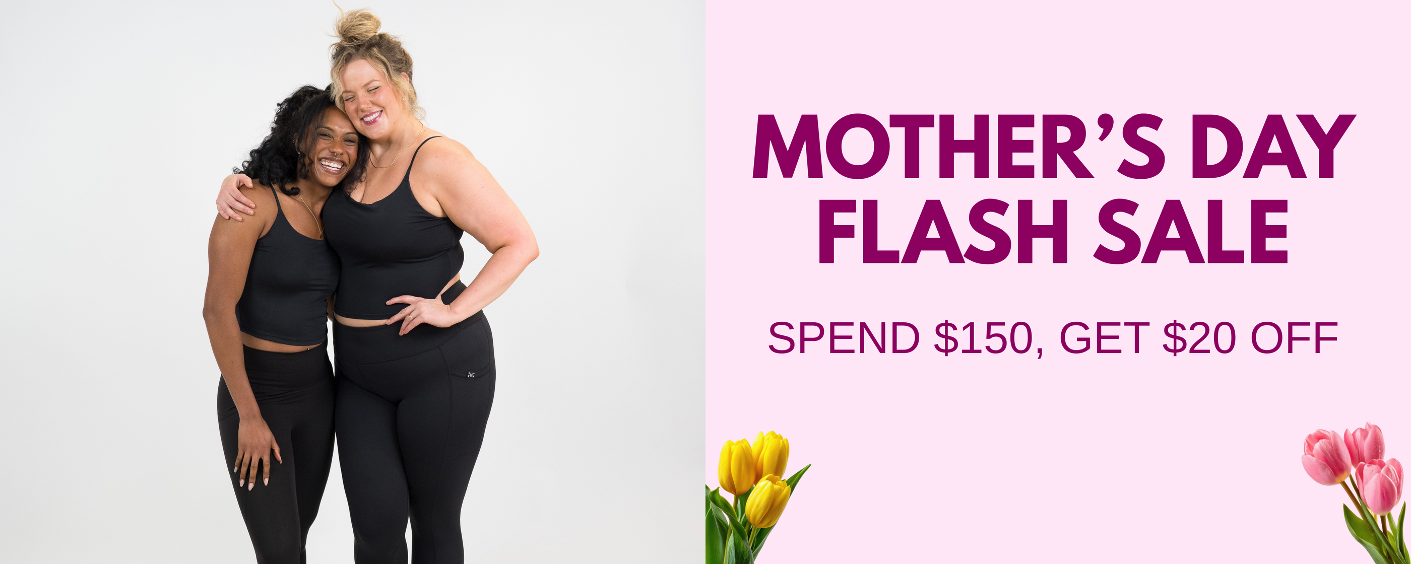 mother's day flash sale. spend $150 get $20 off. click to shop now