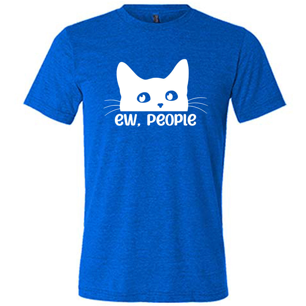 Blue colored shirt with cat rolling eyes graphic on it that says "ew, people"